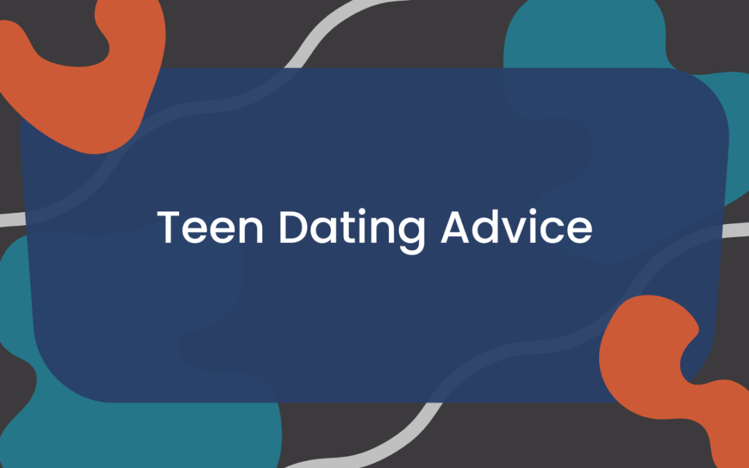 Teen Dating Advice
