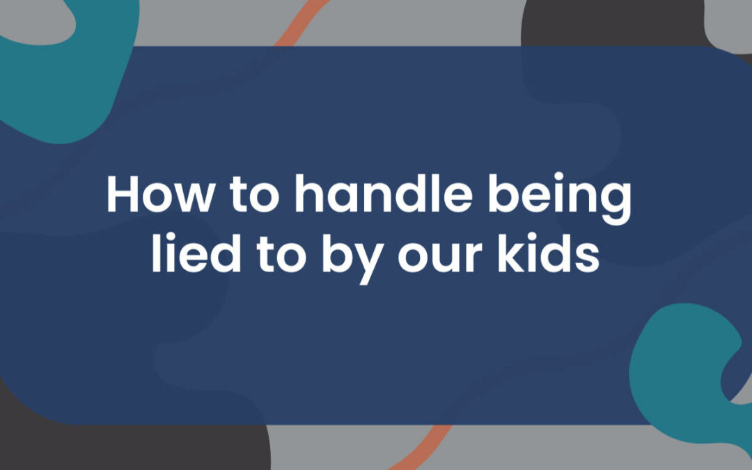 Tips For When Our Kids Lie to Us