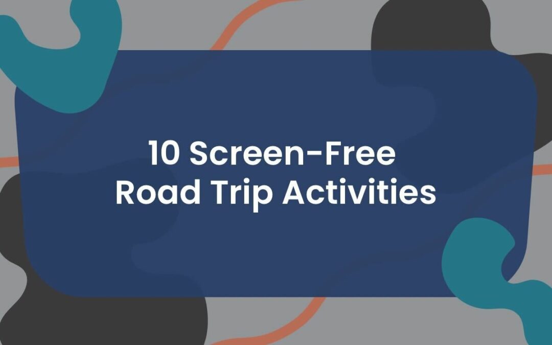 10 Screen-Free Road Trip Activities