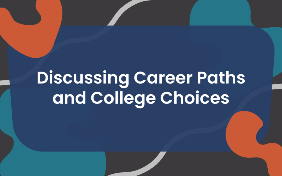 Discussing Career Paths and College Choices