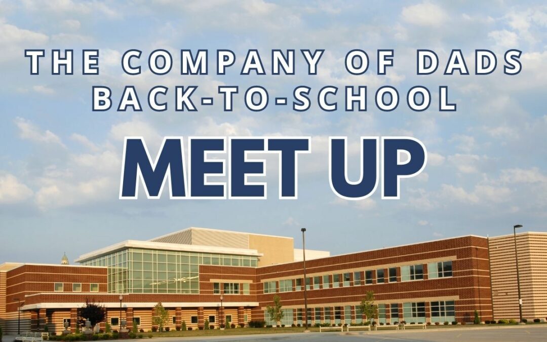 The Company of Dads Back-to-School Meetup