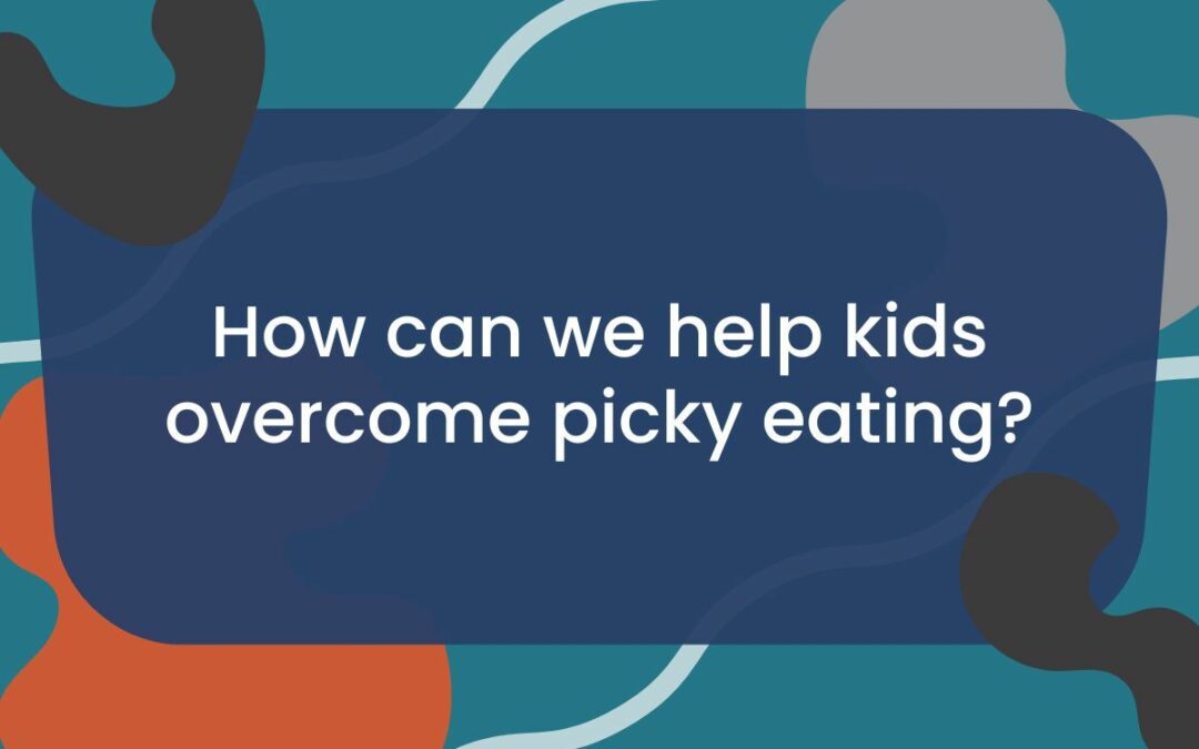 5 Tips for Picky Eaters